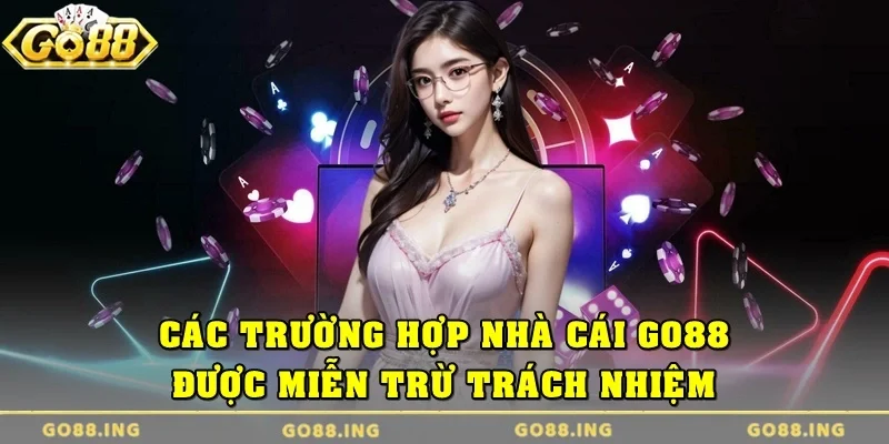 Các trường hợp cổng game Go88 không phải chịu trách nhiệm