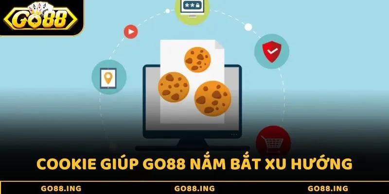 Cookie giúp Go88 nắm bắt xu hướng