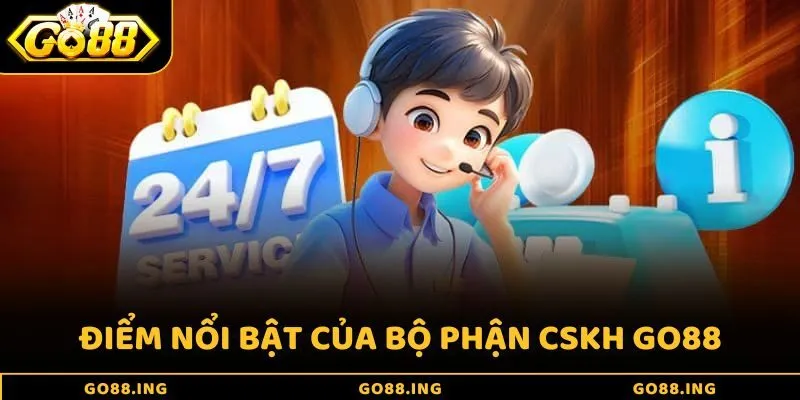 Điểm nổi bật của bộ phận CSKH Go88