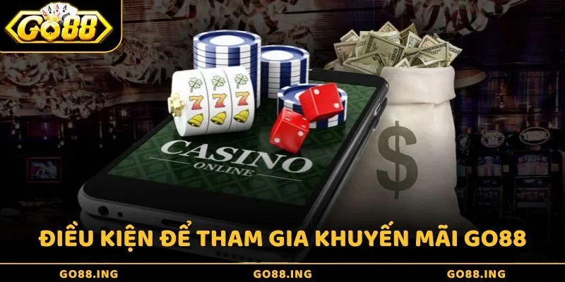 Điều kiện để tham gia khuyến mãi của Go88