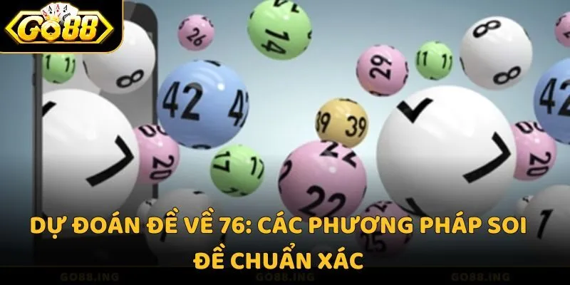 Dự đoán đề về 76 -Các phương pháp soi đề chuẩn xác