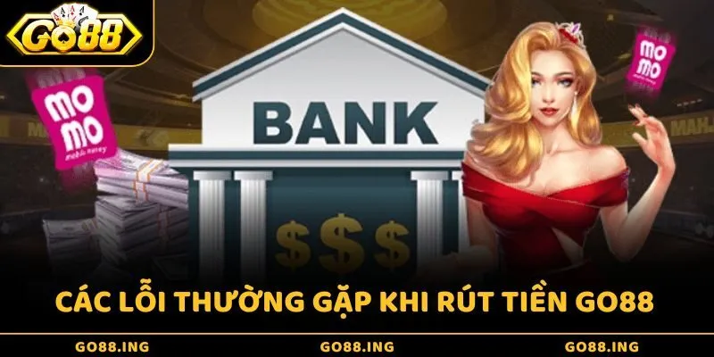 Lỗi rút tiền hội viên thường thấy