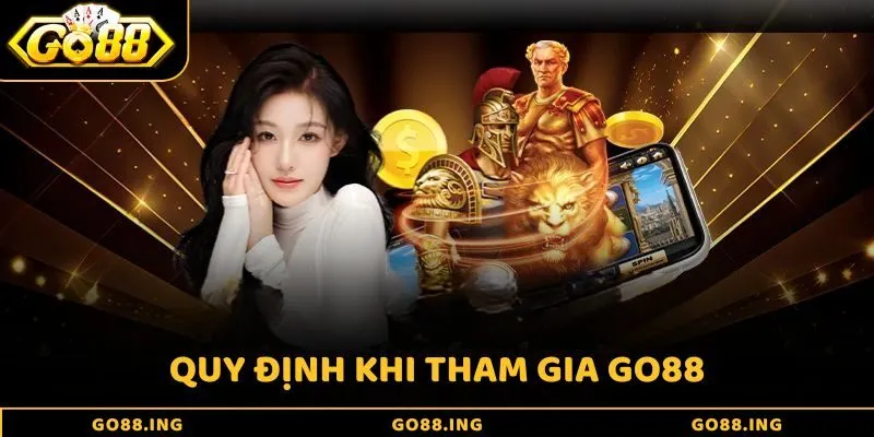 Quy định khi tham gia Go88