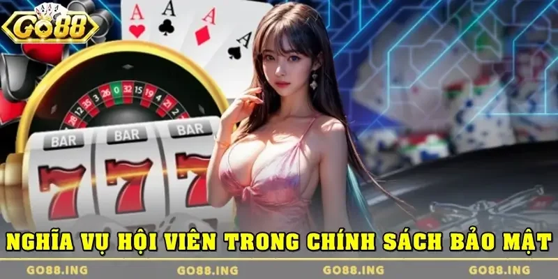 Quyền lợi và nghĩa vụ hội viên trong việc tuân thủ quy tắc bảo mật