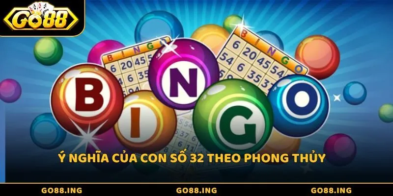 Ý nghĩa của con số 32 theo phong thủy
