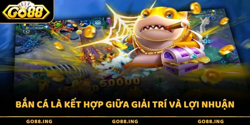 Bắn cá là sảnh game kết hợp giữa yếu tố giải trí và cơ hội kiếm lợi nhuận