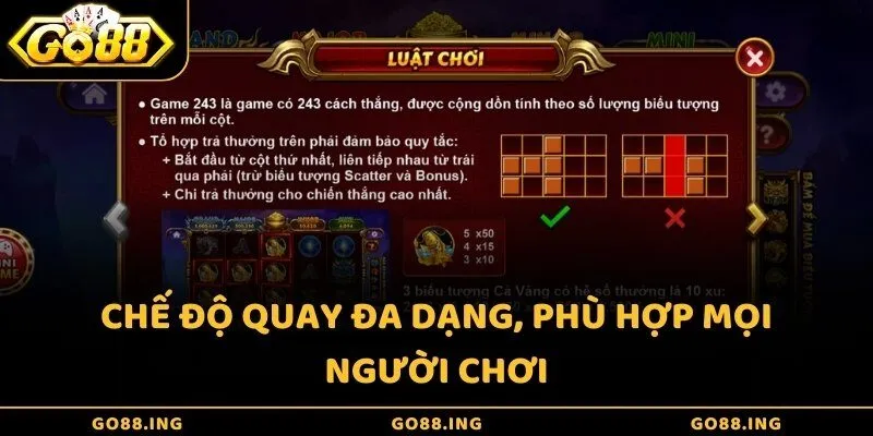 Chế độ quay đa dạng, phù hợp mọi người chơi