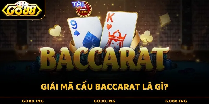 Giải mã cầu Baccarat là gì?