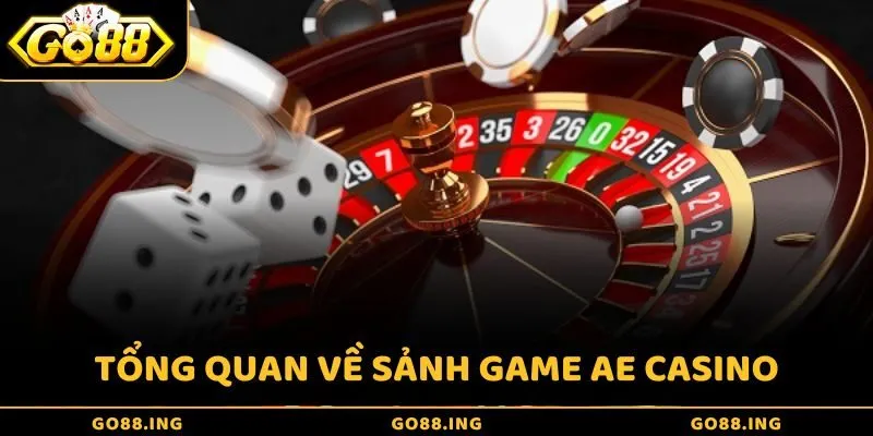 Khám phá tổng quan về sảnh game AE Casino