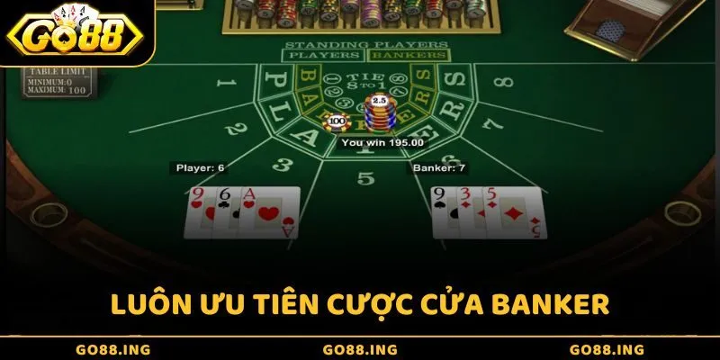 Luôn ưu tiên cược cửa Banker