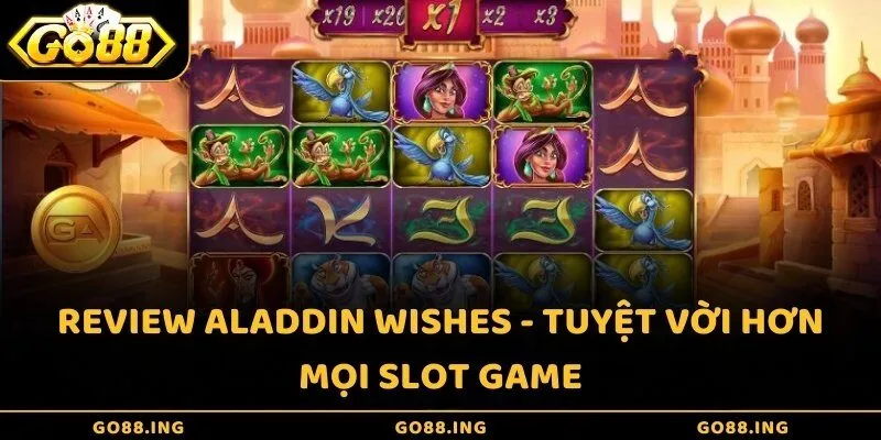 Review Aladdin Wishes - Tuyệt vời hơn mọi Slot game
