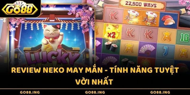 Review Neko may mắn - Tính năng tuyệt vời nhất