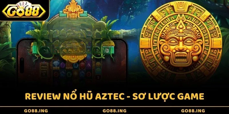 Review nổ hũ Aztec - Sơ lược game