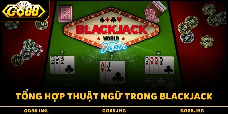 Tổng hợp bộ thuật ngữ cần nắm khi chơi Blackjack